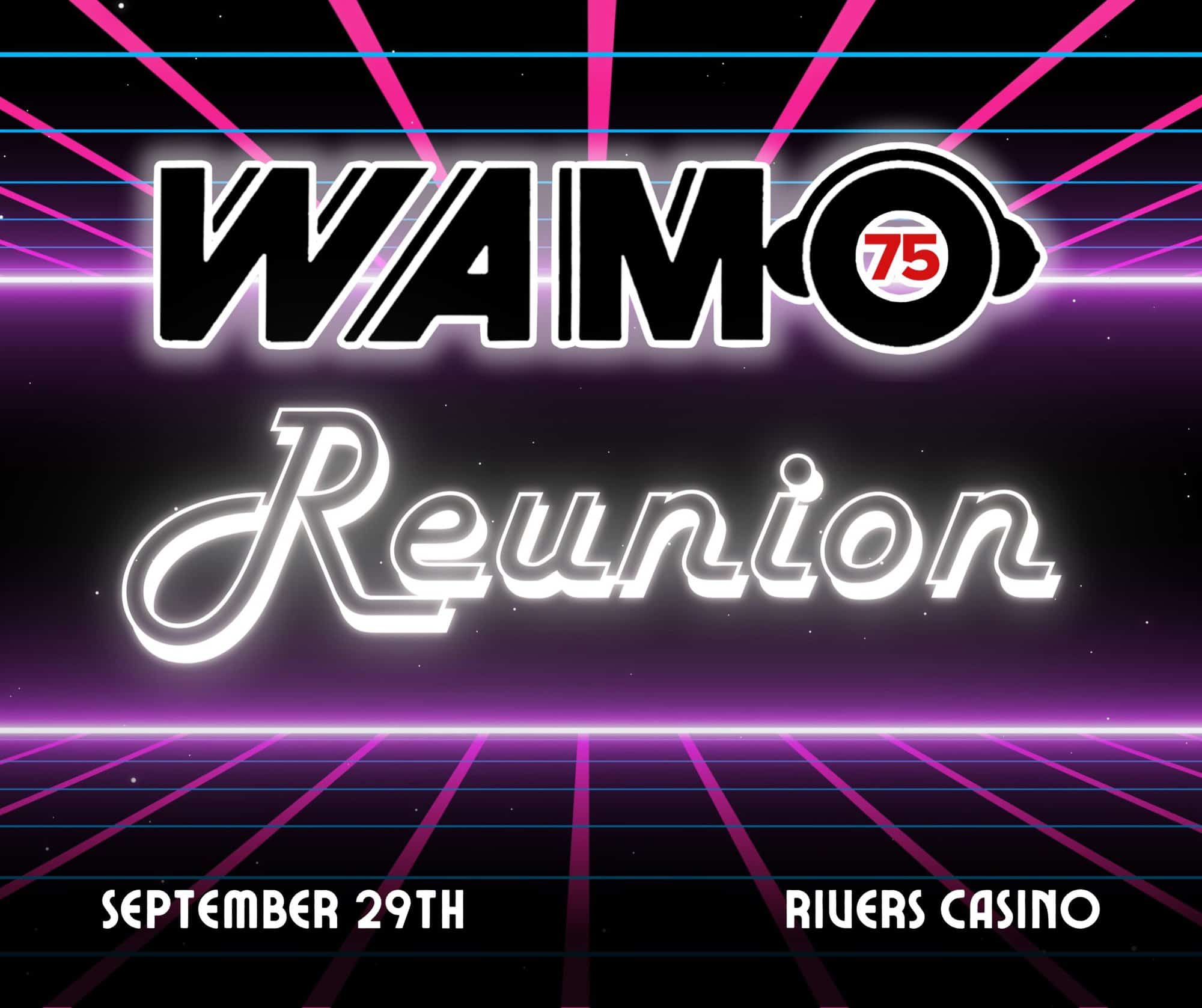 A purple, pink, and black graphic that has the WAMO logo. It reads: "WAMO Reunion / September 29th / Rivers Casino."