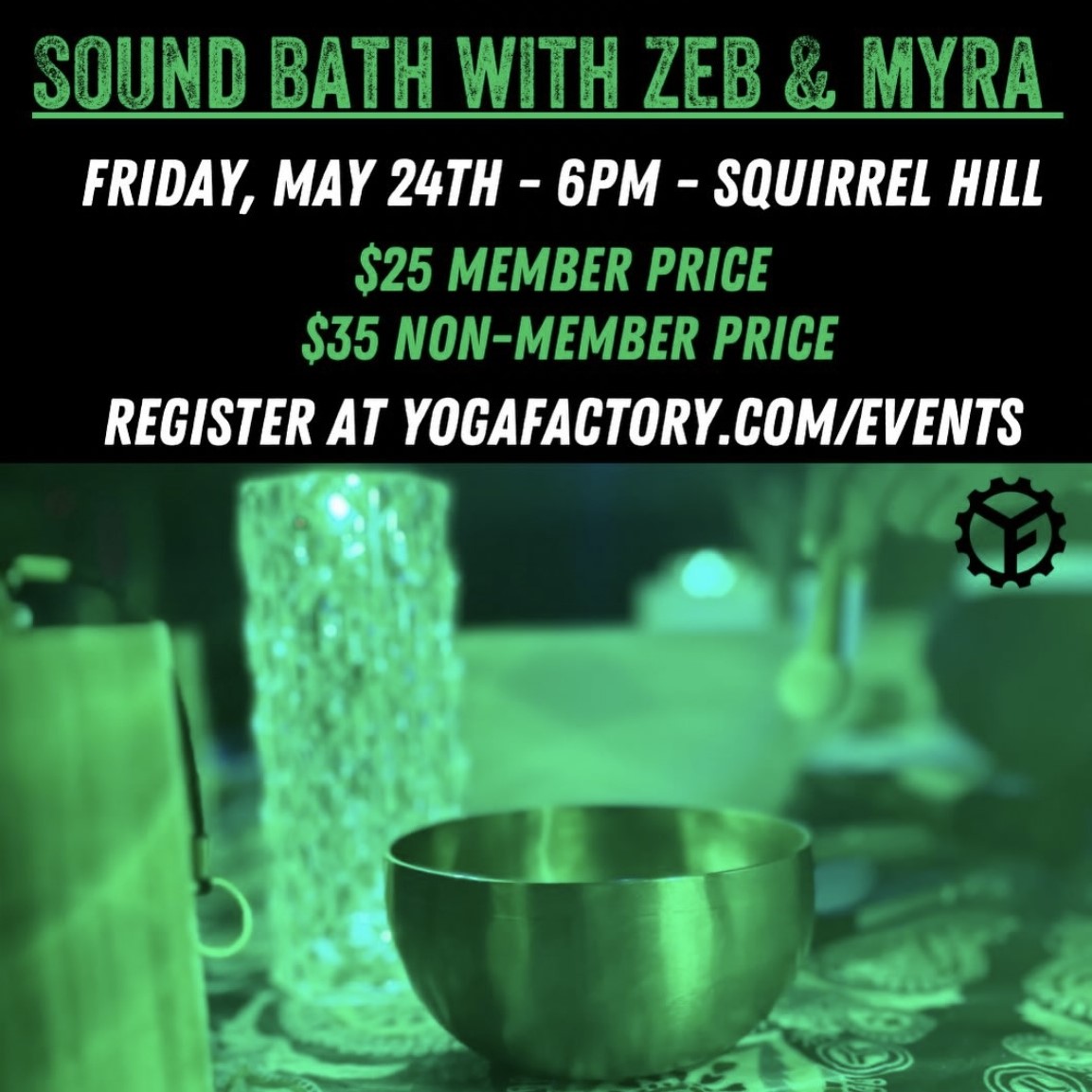 A graphic about Yoga Factory's upcoming Sound Bath event.
"Sound bath with Zeb & Myra. Friday, May 24th - 6pm - Squirrel Hill. $25 Member Price, $35 Non-Member Price. Register at YogaFactory.com/Events."