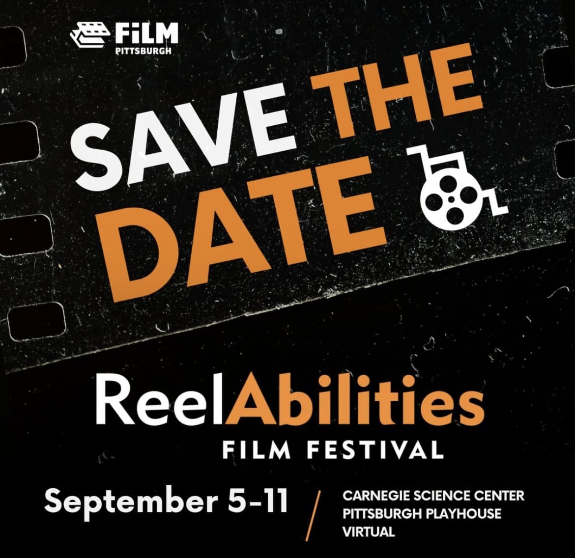 A graphic saying to "Save the Date" for the Reel Abilities Film Festival on September 5-11. The locations include the Carnegie Science Center, the Pittsburgh Playhouse, and virtual.