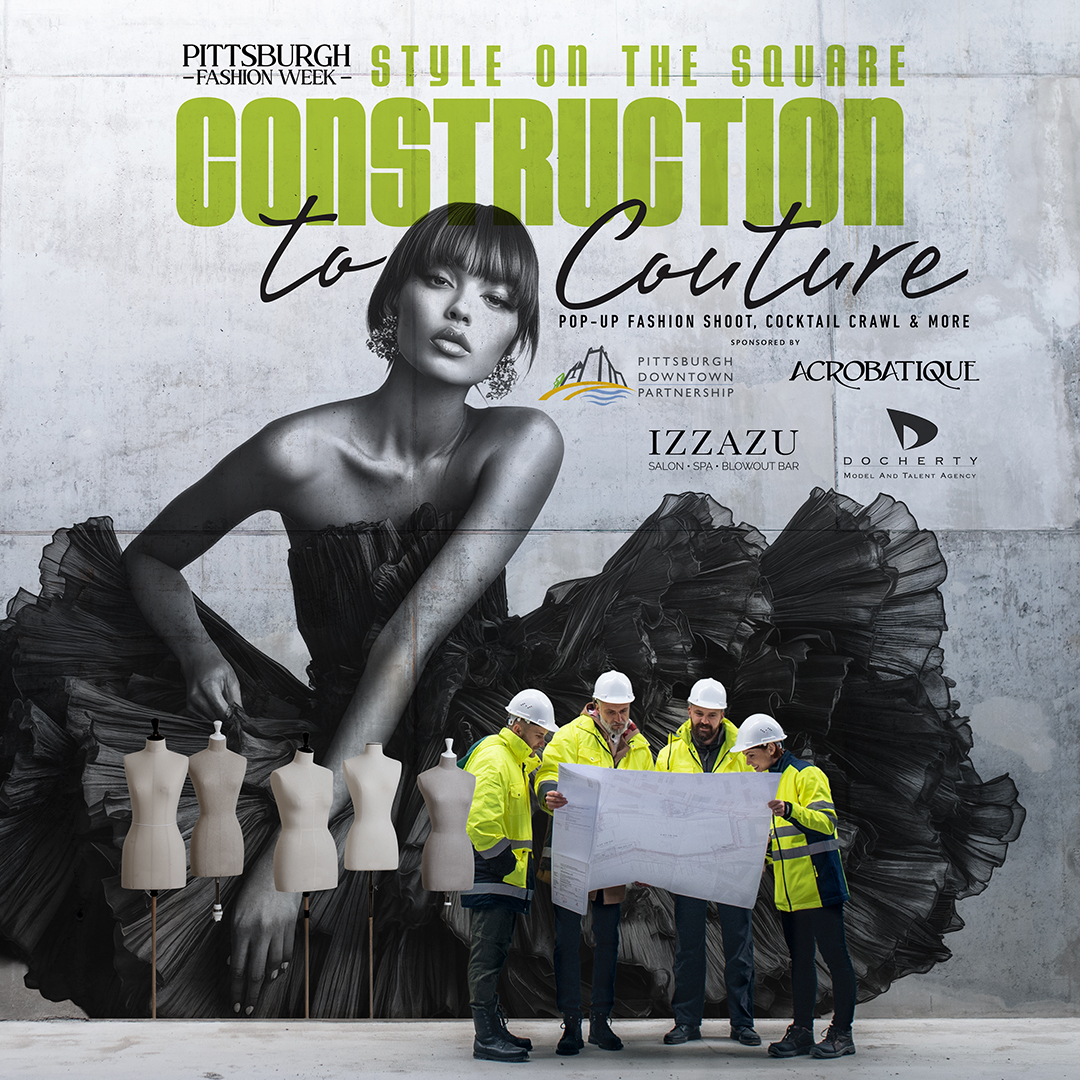 An image describing Pittsburgh Fashion Week's Style on the Square: Construction to Couture pop-up fashion shoot and cocktail crawl event. A black and white image of a model in a dress is printed on a concrete wall as construction workers below look at a blueprint.